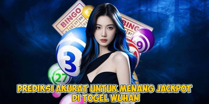Prediksi Akurat Untuk Menang Jackpot di Togel Wuhan