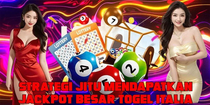 Strategi Jitu Mendapatkan Jackpot Besar Togel Italia