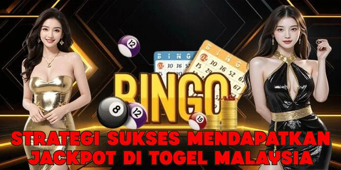 Strategi Sukses Mendapatkan Jackpot di Togel Malaysia
