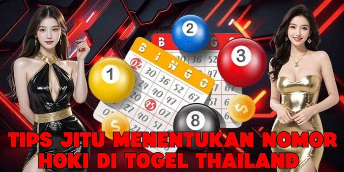 Tips Jitu Menentukan Nomor Hoki di Togel Thailand