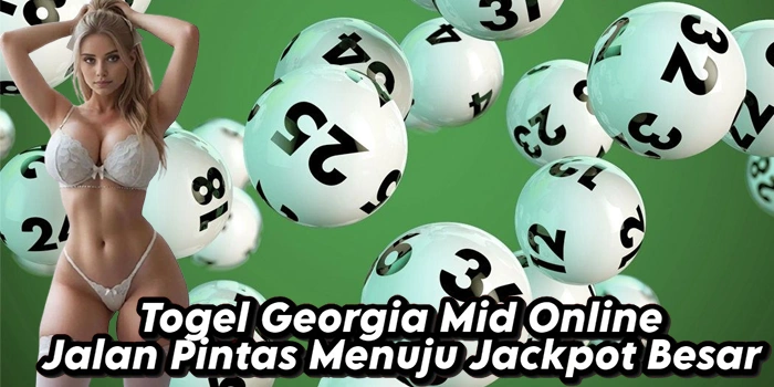 Togel Georgia Mid Online Jalan Pintas Menuju Jackpot Besar