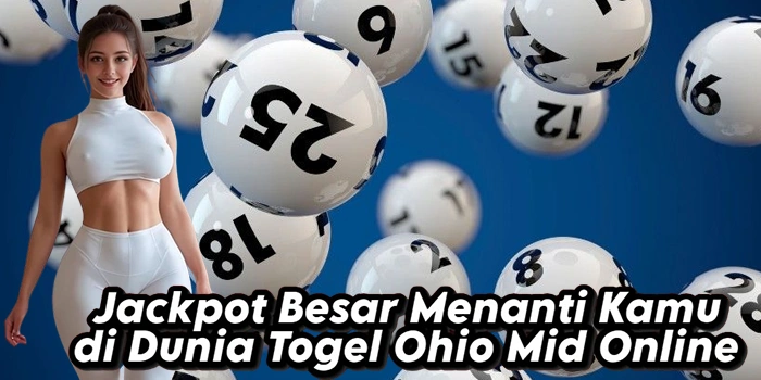 Jackpot Besar Menanti Kamu di Dunia Togel Ohio Mid Online