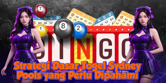 Strategi Dasar Togel Sydney Pools yang Perlu Dipahami